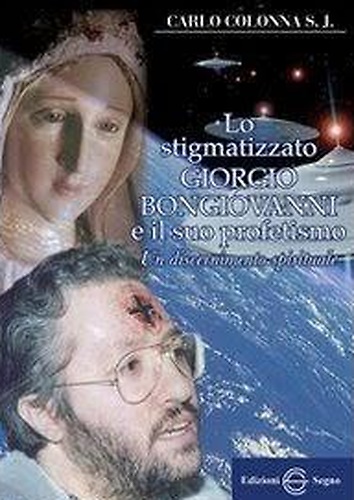 9788861385023-Lo stigmatizzato Giorgio Bongiovanni e il suo profetismo. Un discernimento spiri