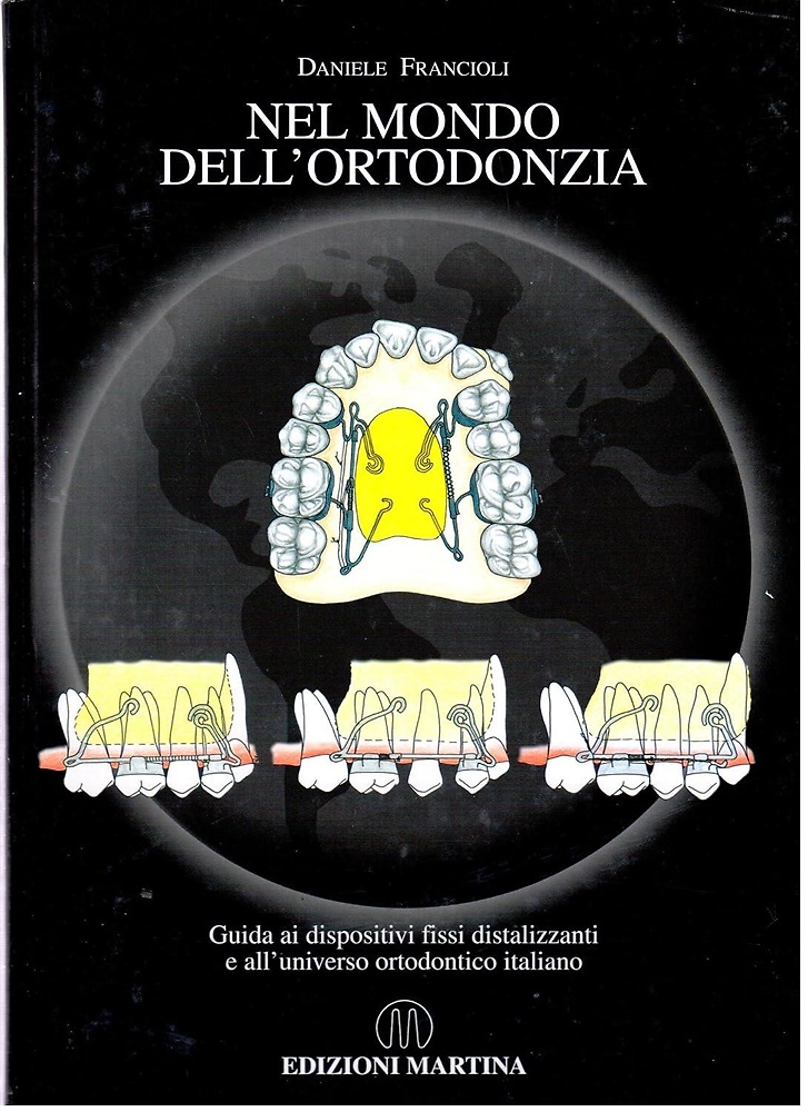 9788875720810-Nel mondo dell'ortodonzia. Guida ai dispositivi fissi distalizzanti e dall'unive
