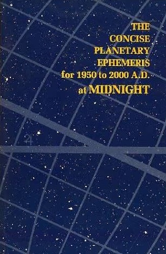9780915820023-The concise planetary ephemeris for 1950 to 2000 A.D. at Midnight.