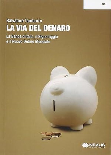 9788889983171-La via del denaro. La Banca d'Italia, il Signoraggio e il nuovo ordine mondiale.