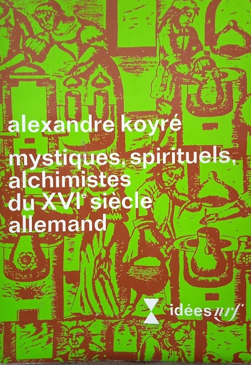 Mystiques, spirituels, alchimistes du XVI siecle allemand.