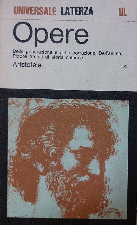 Opere. Vol.IV: Della generazione e della corruzione, Dell'anima, Piccoli trattat