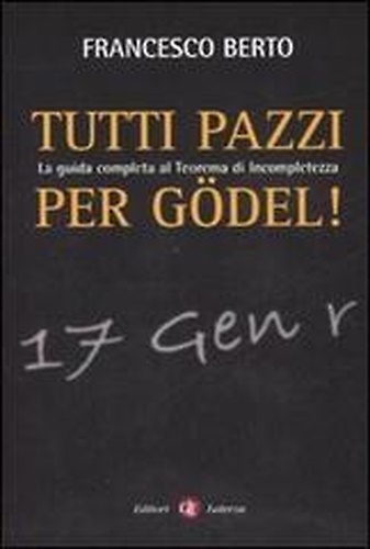 9788842085904-Tutti pazzi per Gödel. La guida completa al teorema d'incompletezza.