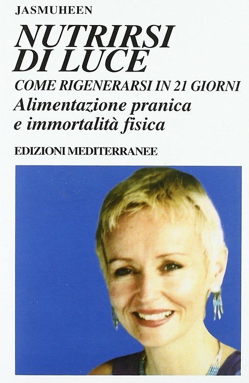 9788827212424-Nutrirsi di luce. Come rigenerarsi in 21 giorni. Alimentazione pranica e Immorta