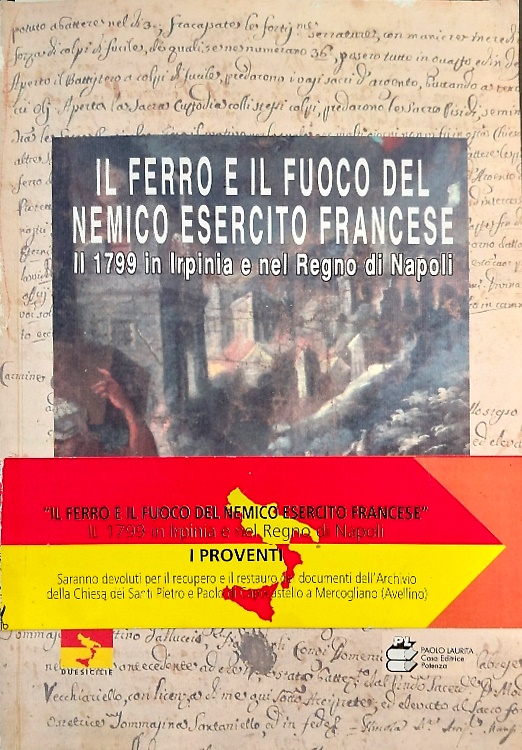 9788890547683-Il ferro e il fuoco del nemico esercito francese. Il 1799 in Irpinia e nel regno