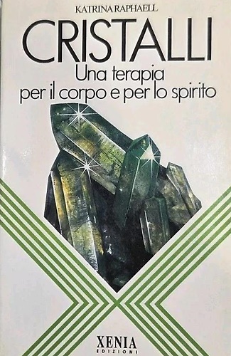 Cristalli. Una terapia per il corpo e per lo spirito.