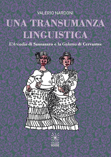9788898518265-Una transumanza linguistica. L'«Arcadia» di Sannazaro e la «Galatea» di Cervante