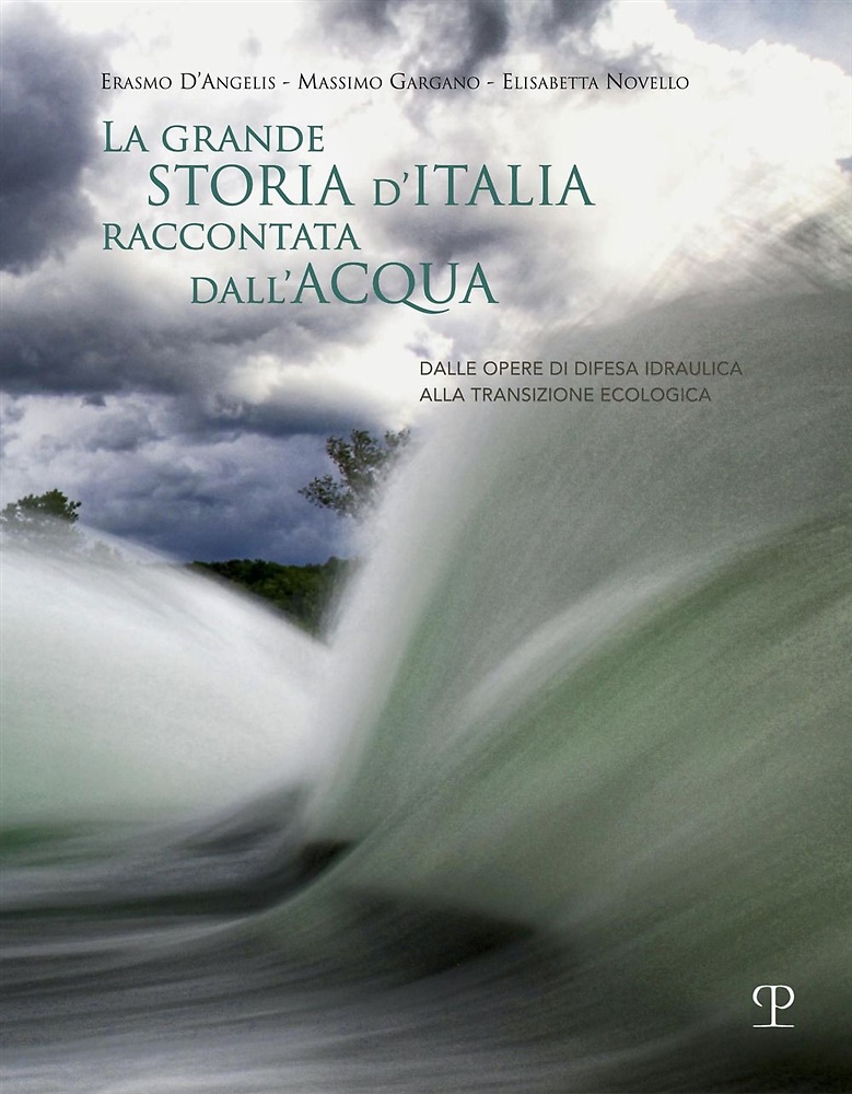 9788859623113-La grande storia d'Italia raccontata dall'acqua. Dalle opere di difesa idraulica