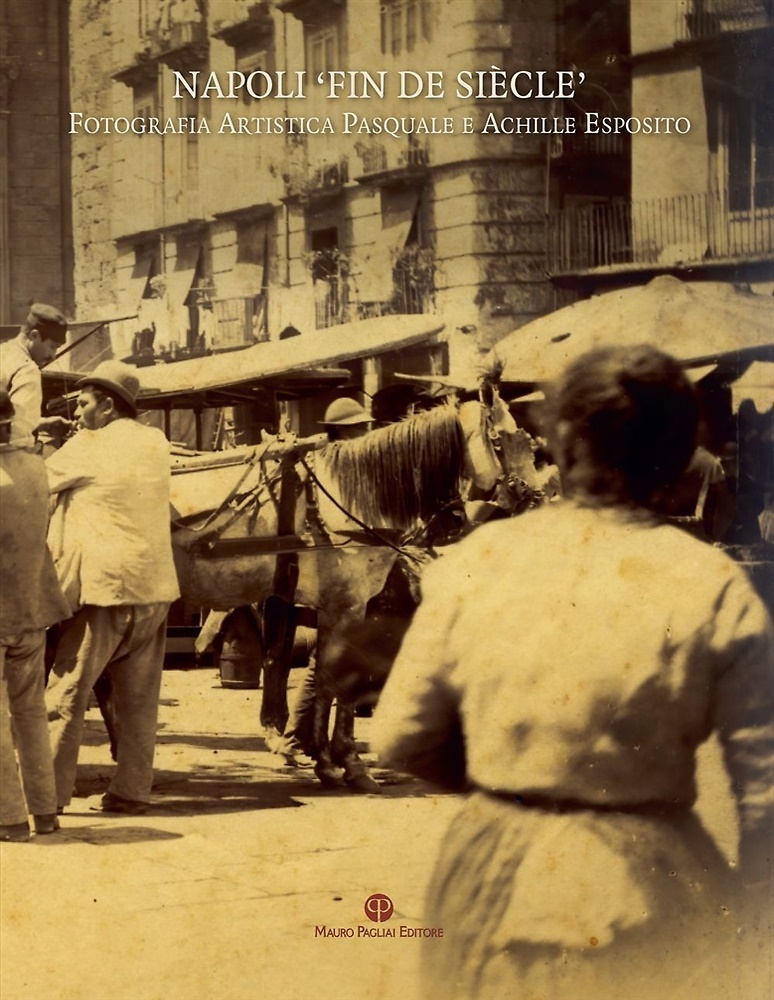 9788856405101-Napoli «fin de siècle». Fotografia artistica Pasquale e Achille Esposito.