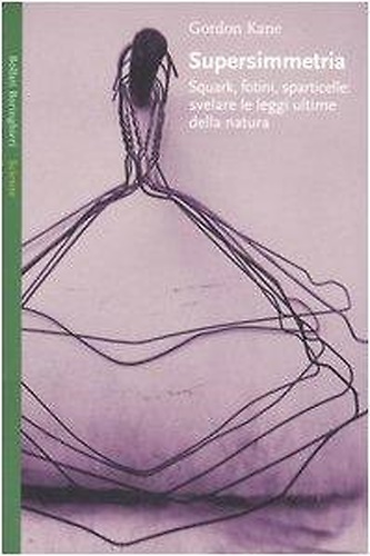 9788833916323-Supersimmetria. Squark, fotini, sparticelle: svelare le leggi ultime della natur