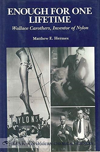 9780841233317-Enough for One Lifetime: Wallace Carothers, Inventor of Nylon.