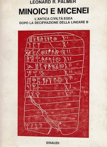 Minoici e Micenei.  L'Antica Civiltà Egea dopo la decifrazione della lineare B.