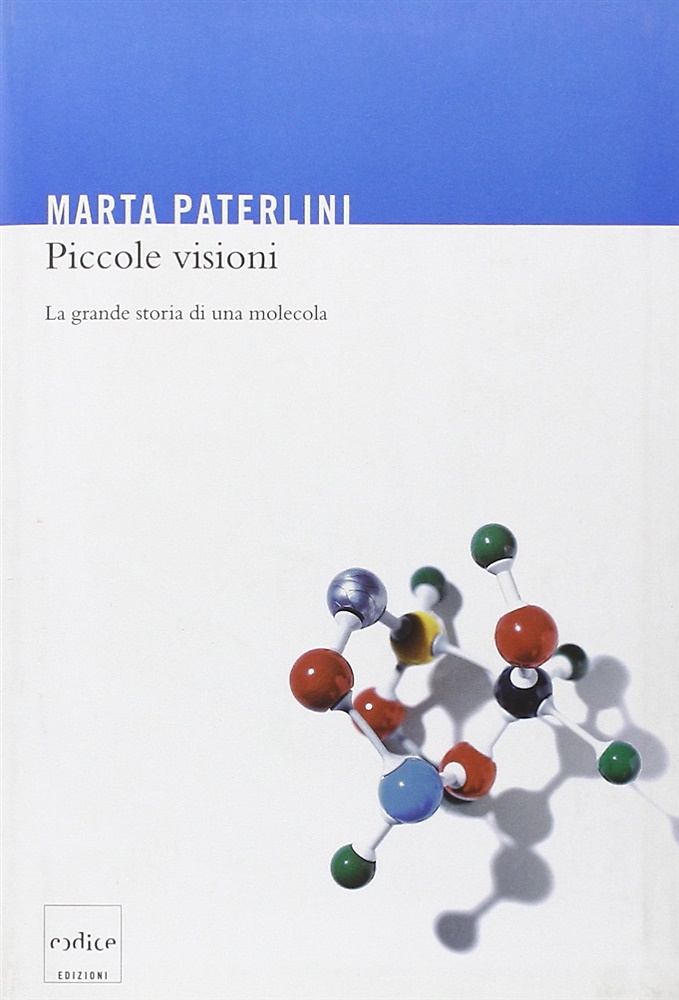 9788875780524-Piccole visioni. La grande storia di una molecola.