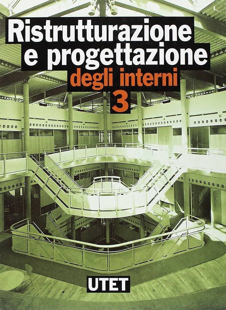 Ristrutturazione e progettazione degli interni. Volume 3.