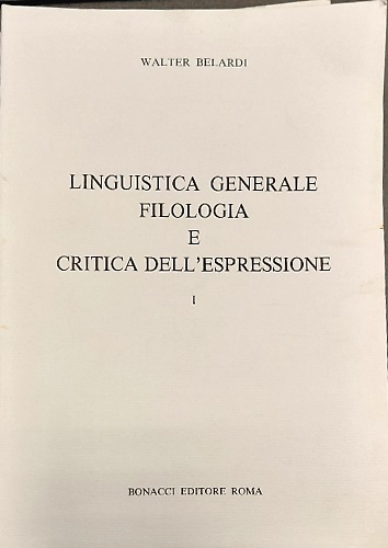 Linguistica generale filologia e critica dell'espressione. Vol. I.