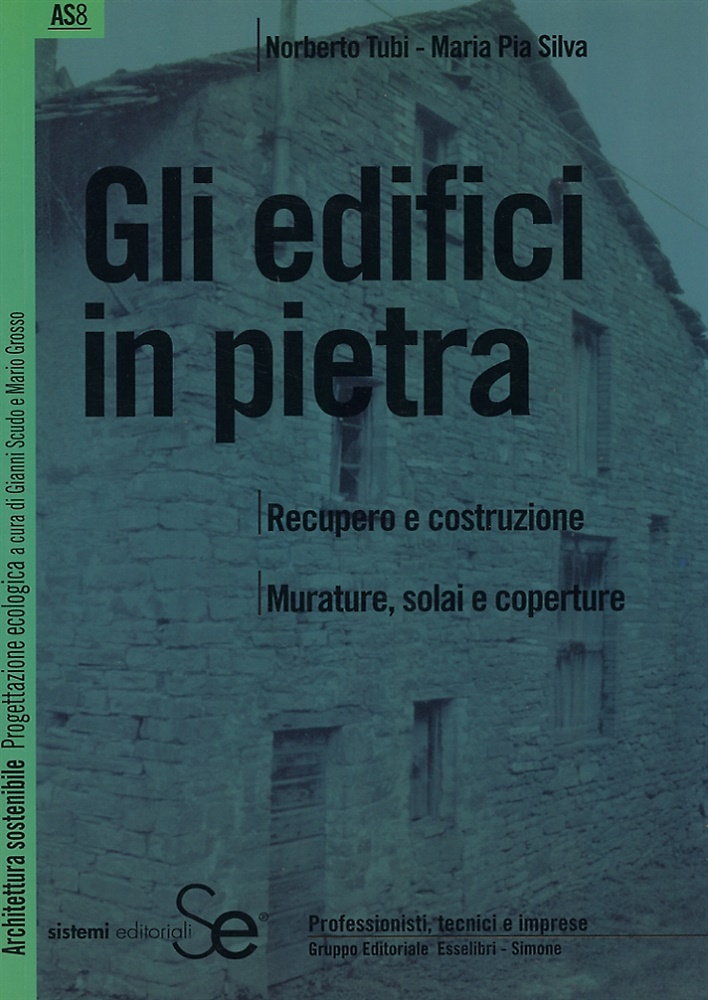 9788851301545-Gli edifici in pietra. Recupero e costruzione. Murature, solai e coperture.
