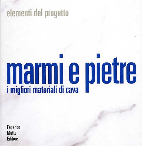 9788871793887-Marmi e pietre. I migliori materiali di cava.