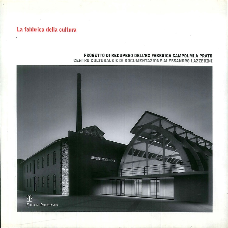 9788883046902-La fabbrica della cultura. Progetto di recupero dell'ex fabbrica Campolmi. Centr