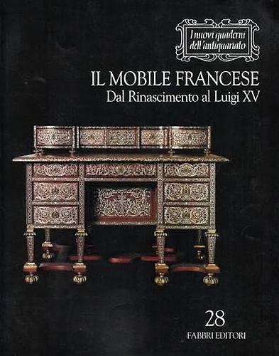 Il mobile francese. Dal Rinascimento al Luigi XV.
