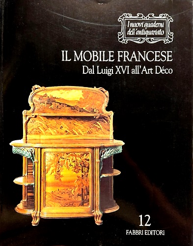 Il mobile francese dal Luigi XVI all'art Decò.
