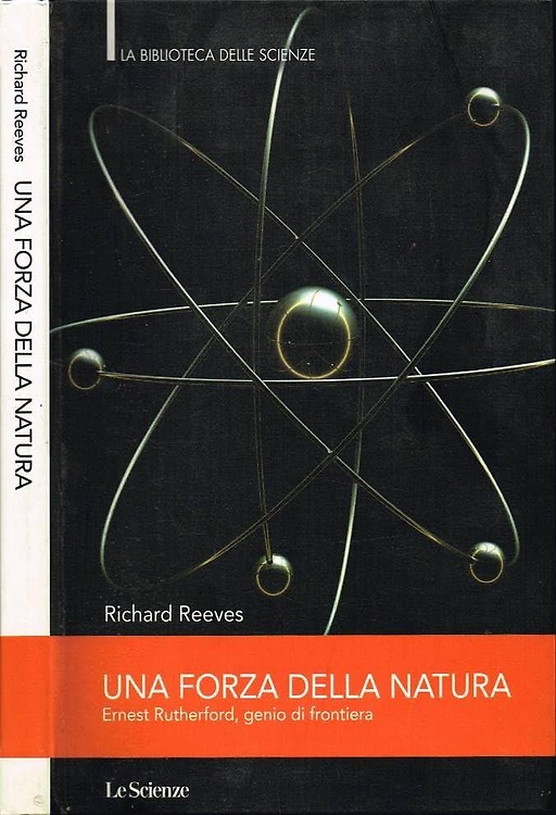 Una forza della natura. Ernest Rutherford, genio di frontiera.