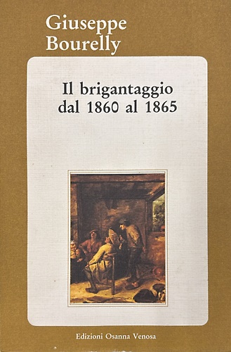 Il brigantaggio dal 1860 al 1865 nelle zone militari di Melfi e Lacedonia.