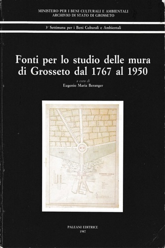 Fonti per lo studio delle mura di Grosseto dal 1767 al 1950.