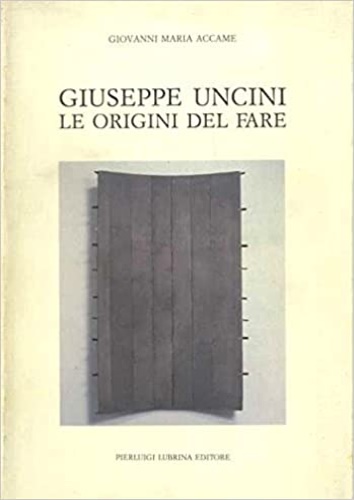 9788877661180-Giuseppe Uncini le origini del fare.