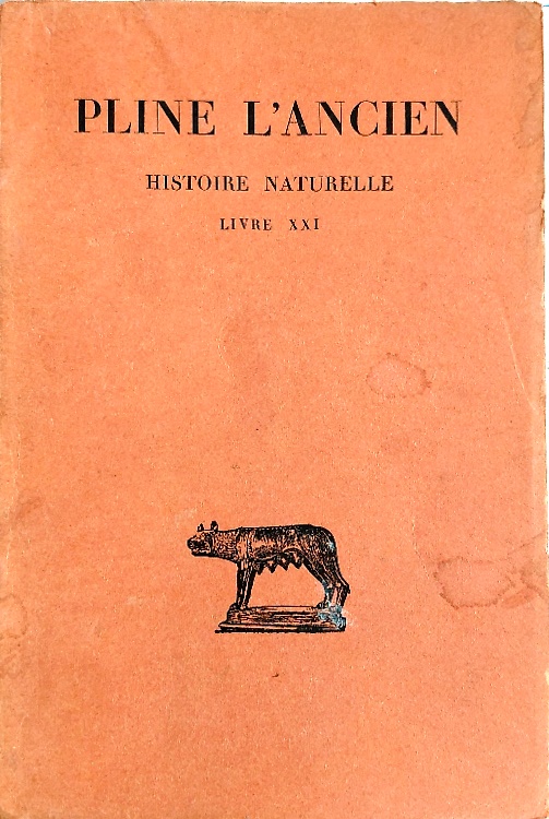 Histoire Naturelle. Nature des fleurs et des guirlandes. Livre XXI.