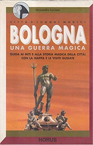 9788870120837-Bologna. Una guerra magica. Storia, misteri, segreti, itinerari magici.