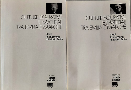 Culture figurative e materiali tra Emilia e Marche. Studi in memoria di Mario Zu