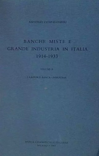 Banche miste e grande industria in Italia 1914-1933. Vol.II:I rapporti banca-Ind