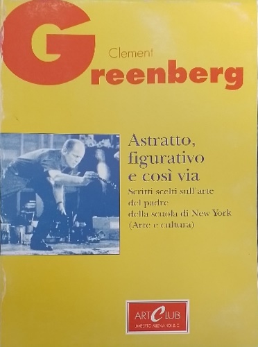 Astratto, figurativo e così via. Scritti scelti sull'arte del padre della scuola