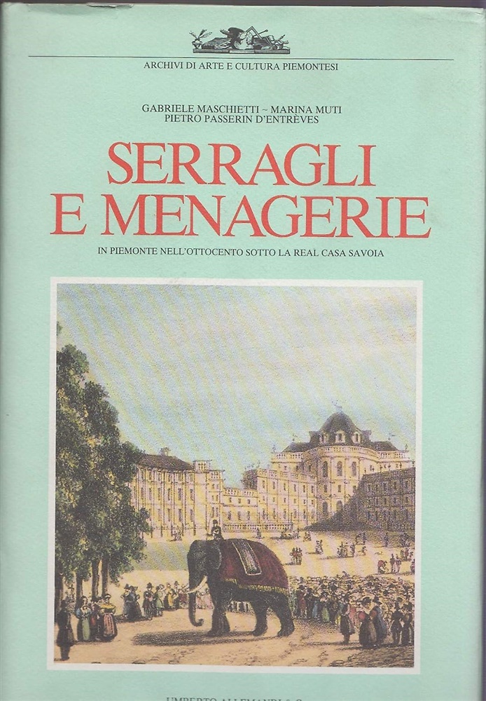 I serragli e le menagerie in Piemonte nell'Ottocento sotto la Real Casa di Savoi