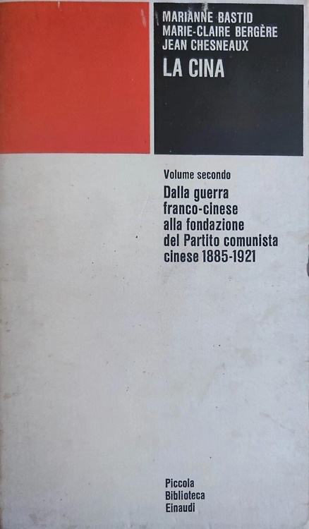 La Cina. Vol. II. Dalla guerra franco- cinese alla fondazione del Partito Comuni