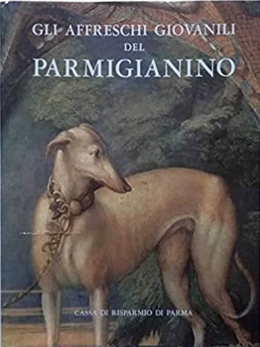 Gli affreschi giovanili del Parmigianino.