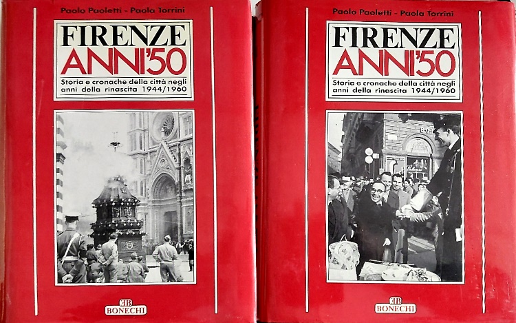 Firenze anni '50. Storia e cronache della città negli anni della rinascita 1944-