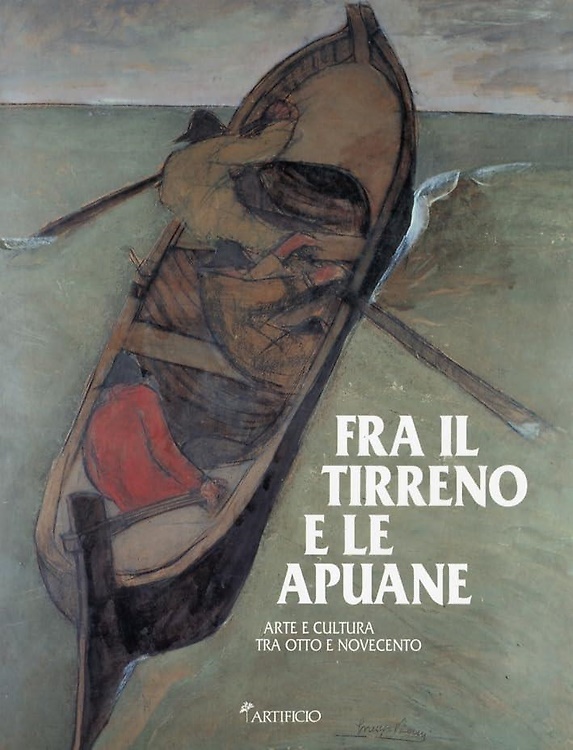 Fra il Tirreno e le Apuane. Arte e cultura tra Otto e Novecento.