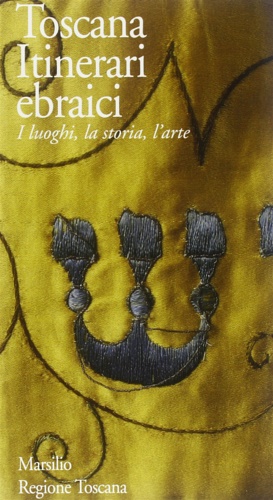 9788831761536-Toscana itinerari ebraici. I luoghi, la storia, l'arte.