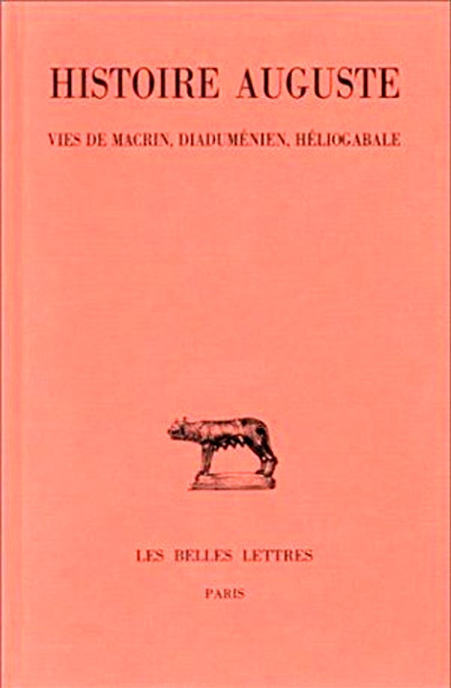 9782251013695-Histoire auguste. Tome III, 1re partie:Vies de Macrin, Diaduménien, Héliogabale.