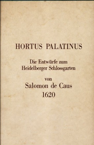 Hortus Palatinus. Die Entwurfe zum Heidelberger Schlossgarten.