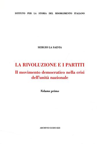 9788885760844-La rivoluzione e i partiti. Il movimento democratico della crisi dell'unità nazi