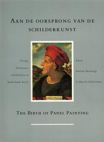 The birth of panel painting: Early italian paintings in Dutch collections. Aan d