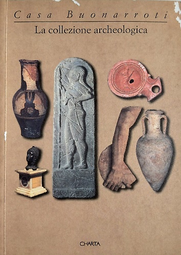 9788881581207-Casa Buonarroti. La collezione archeologica.