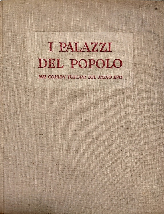 I Palazzi del Popolo nei Comuni toscani del Medio Evo.