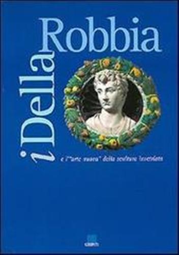 9788809214194-I Della Robbia e l'arte nuova della scultura invetriata.