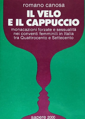 Il velo e il cappuccio, monacazioni forzate e sessualità nei conventi femminili