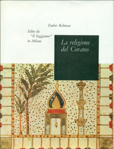 La religione del Corano. Dall'indice: Maometto, il Corano, origini e sviluppo de