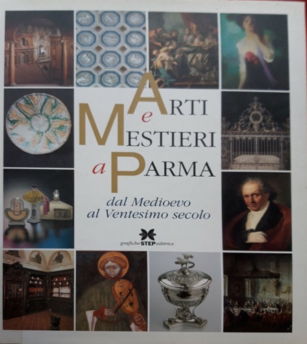 Arti e mestieri a Parma dal Medioevo al XX secolo.