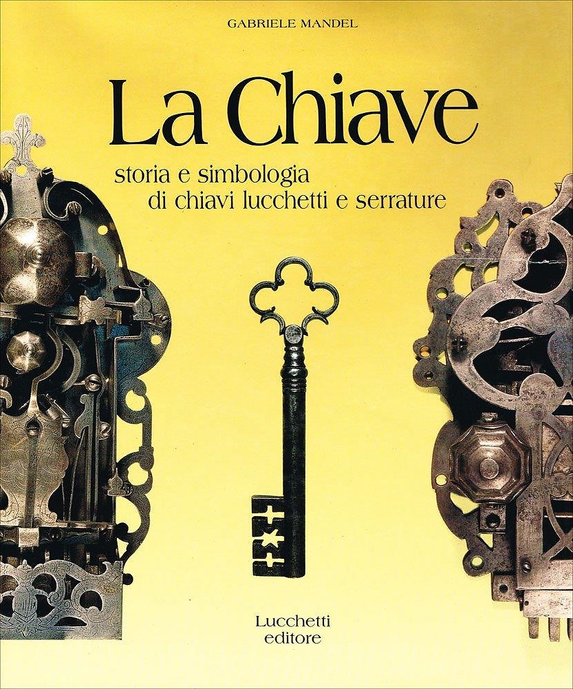 9788885839939-La chiave. Storia e simbologia di chiavi lucchetti e serrature.